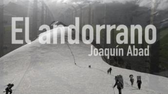'El andorrano' podría dar su salto a la gran pantalla consolidando la faceta literaria de Joaquín Abad